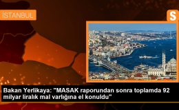 İçişleri Bakanı: Türkiye’de 92 Milyar Liralık Mal Varlığına El Konuldu